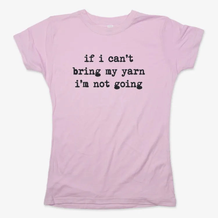 If I can't bring my yarn I'm not going-Women's T-Shirt-Soft Pink