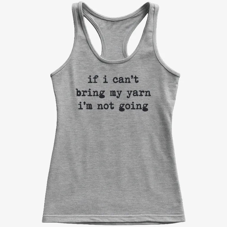 If I can't bring my yarn I'm not going-Women's Tank Top-Gray Granite