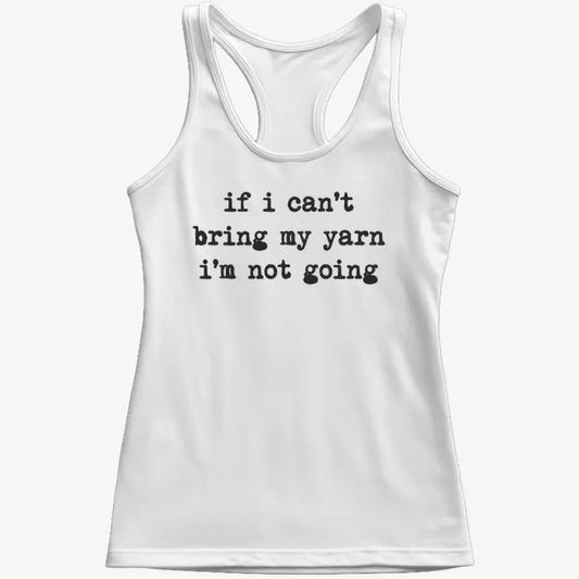 If I can't bring my yarn I'm not going-Women's Tank Top-Snow