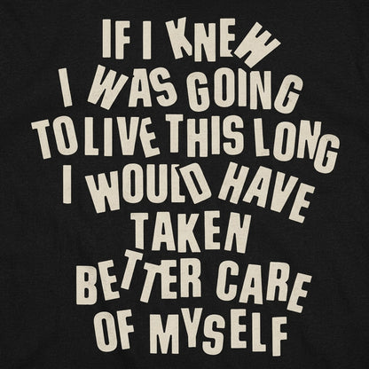 If I Knew I Was Going to Live This Long, Better Care of Myself Quote detail