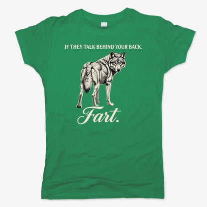 If They Talk Behind Your Back... Fart.-Women's T-Shirt-Lucky Green