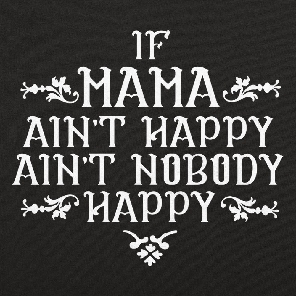 If Mama Ain't Happy - 6DollarShirts