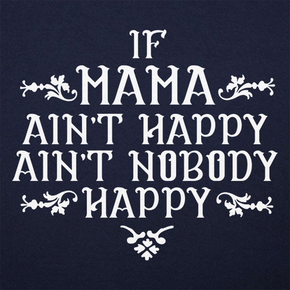 If Mama Ain't Happy - 6DollarShirts