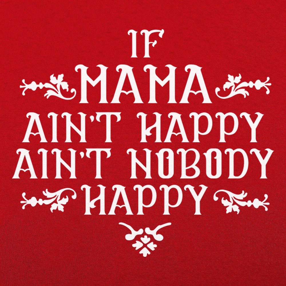 If Mama Ain't Happy - 6DollarShirts