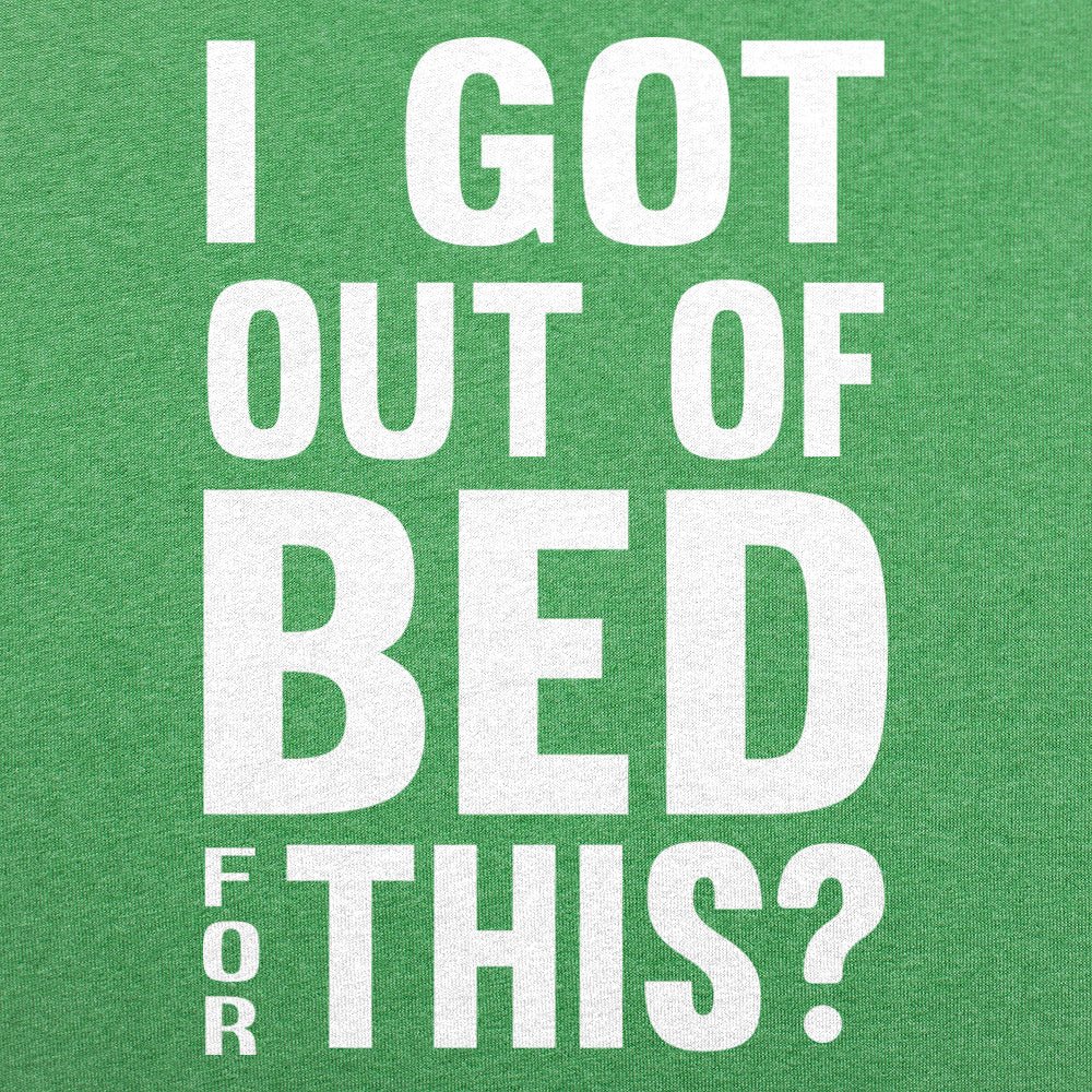 I Got Out Of Bed - 6DollarShirts