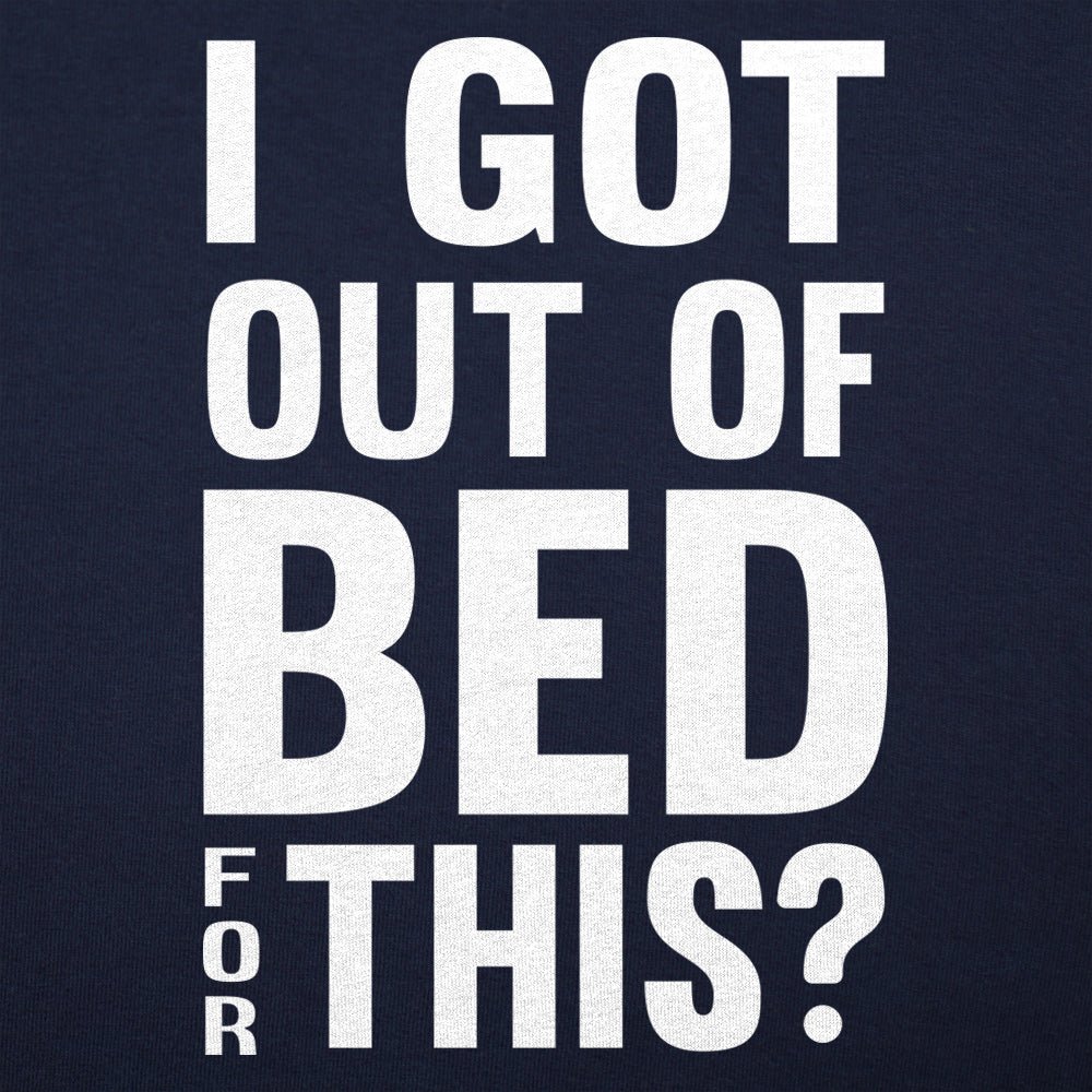 I Got Out Of Bed - 6DollarShirts