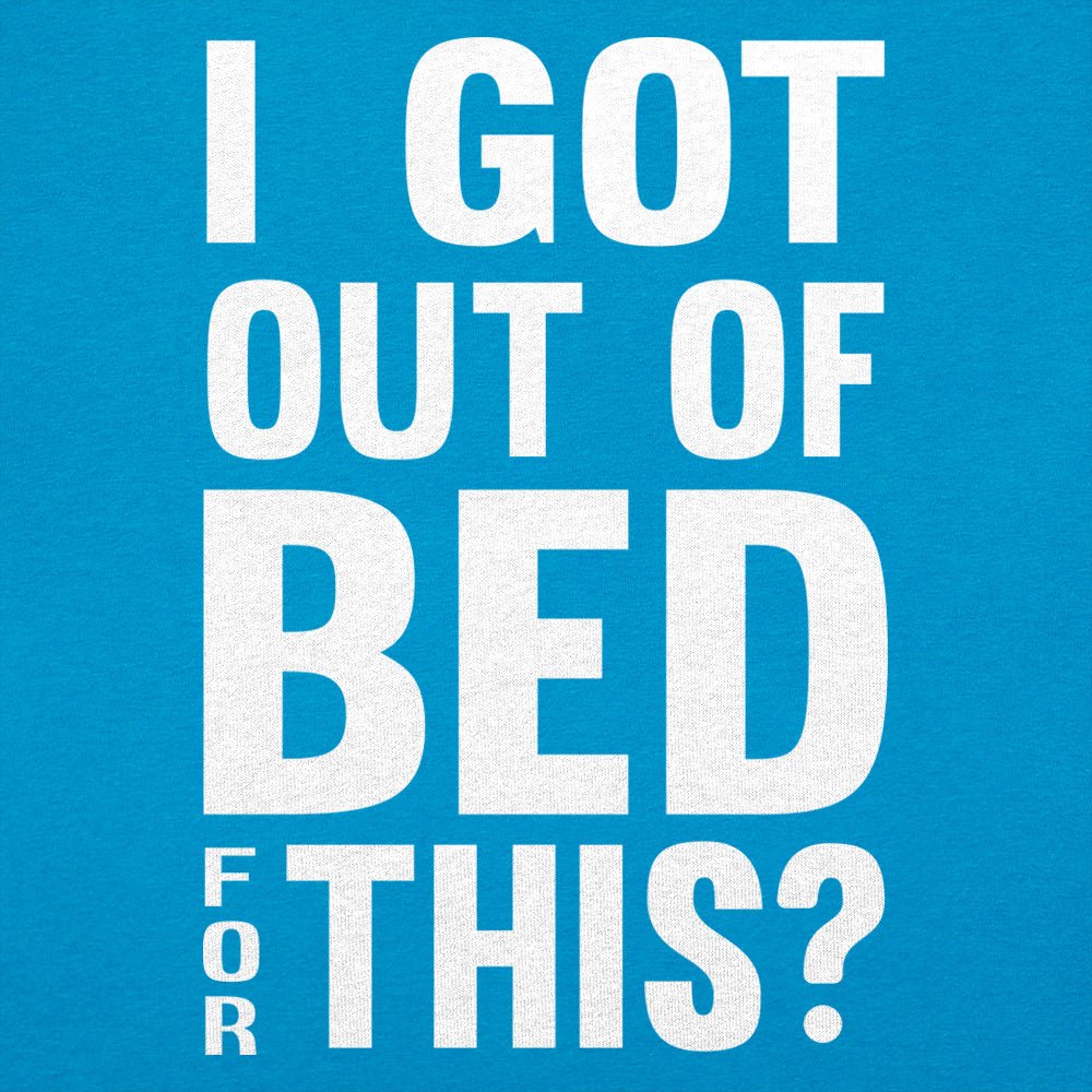 I Got Out Of Bed - 6DollarShirts