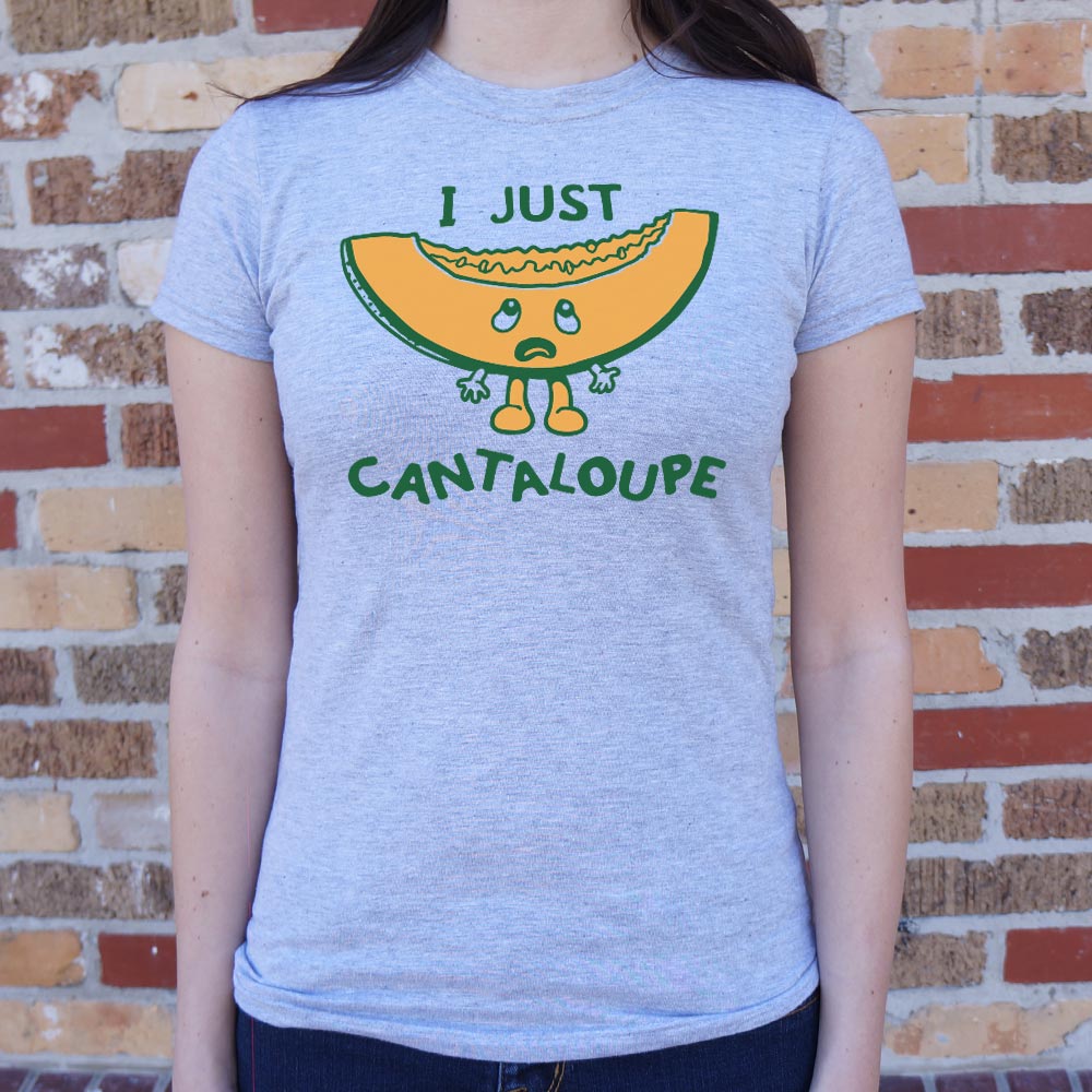 I Just Cantaloupe - 6DollarShirts