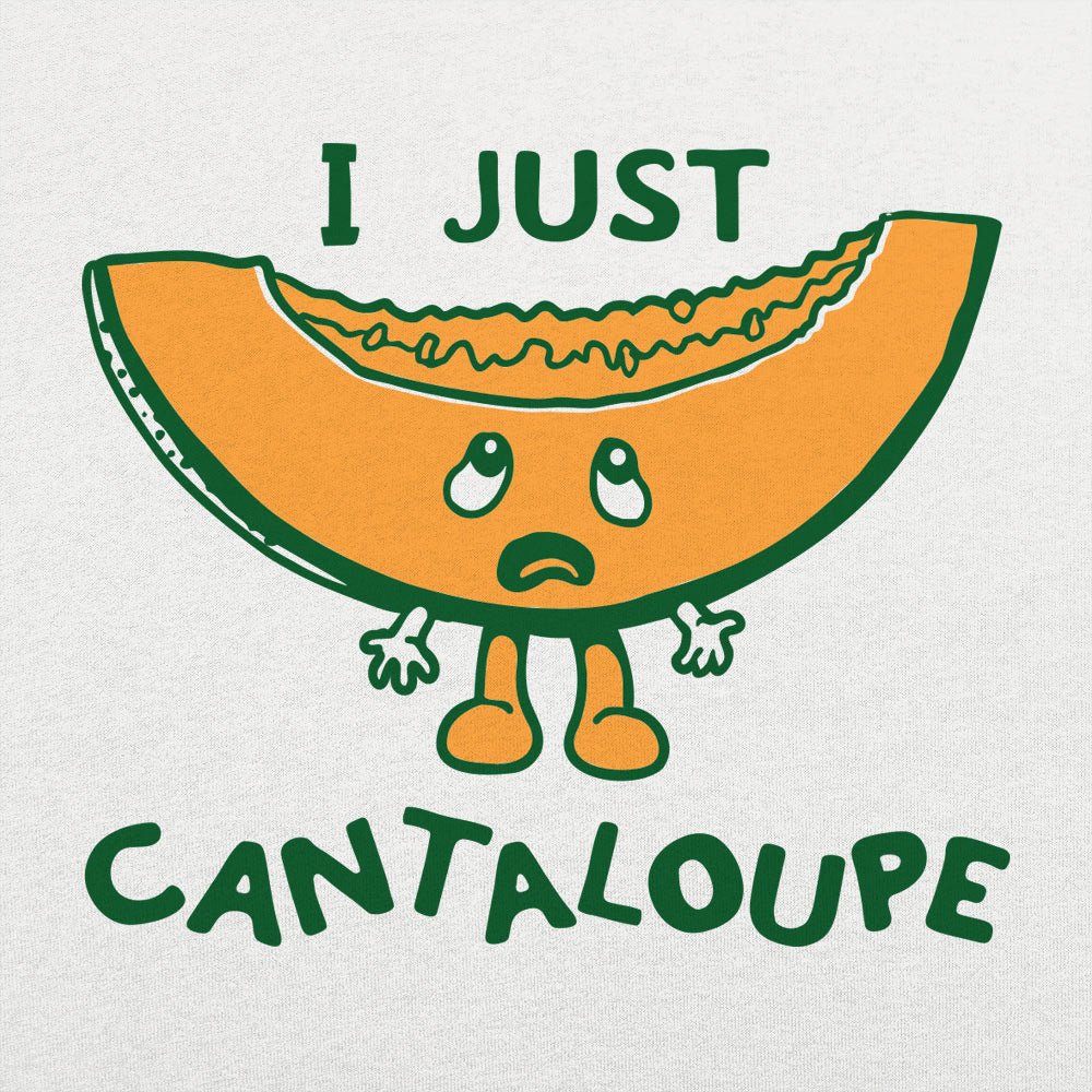 I Just Cantaloupe - 6DollarShirts