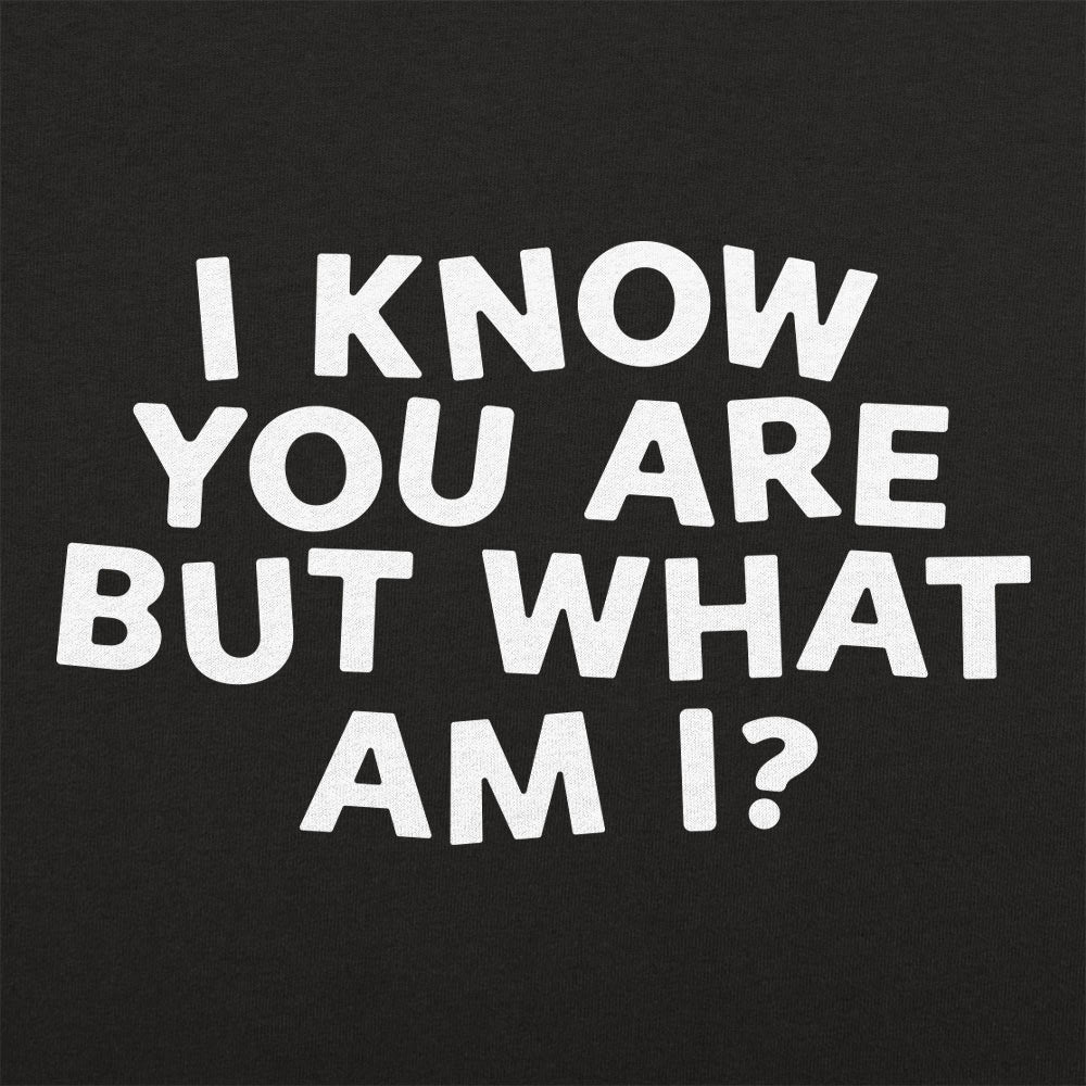 I Know You Are - 6DollarShirts
