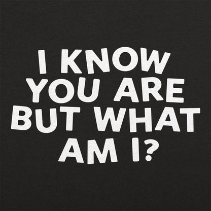 I Know You Are - 6DollarShirts
