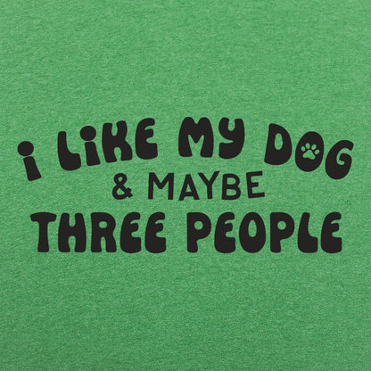 I Like My Dog & Maybe Three People
