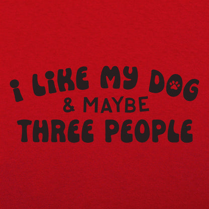 I Like My Dog & Maybe Three People