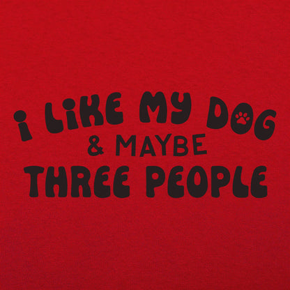 I Like My Dog & Maybe Three People