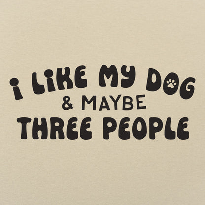 I Like My Dog & Maybe Three People