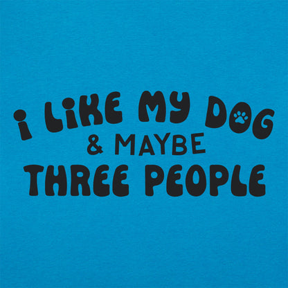 I Like My Dog & Maybe Three People
