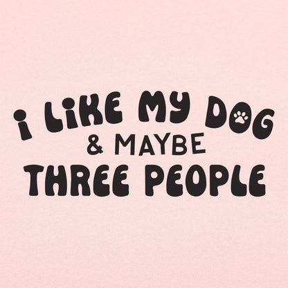 I Like My Dog & Maybe Three People