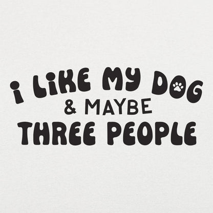 I Like My Dog & Maybe Three People