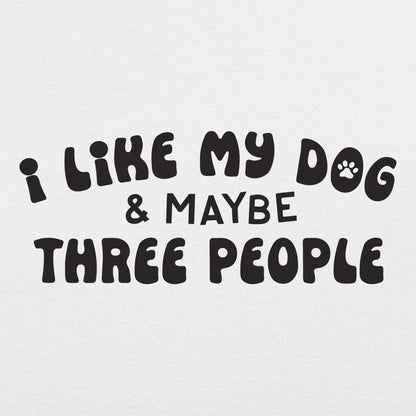 I Like My Dog & Maybe Three People