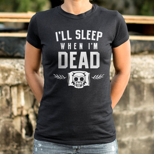 I'll Sleep When I'm Dead