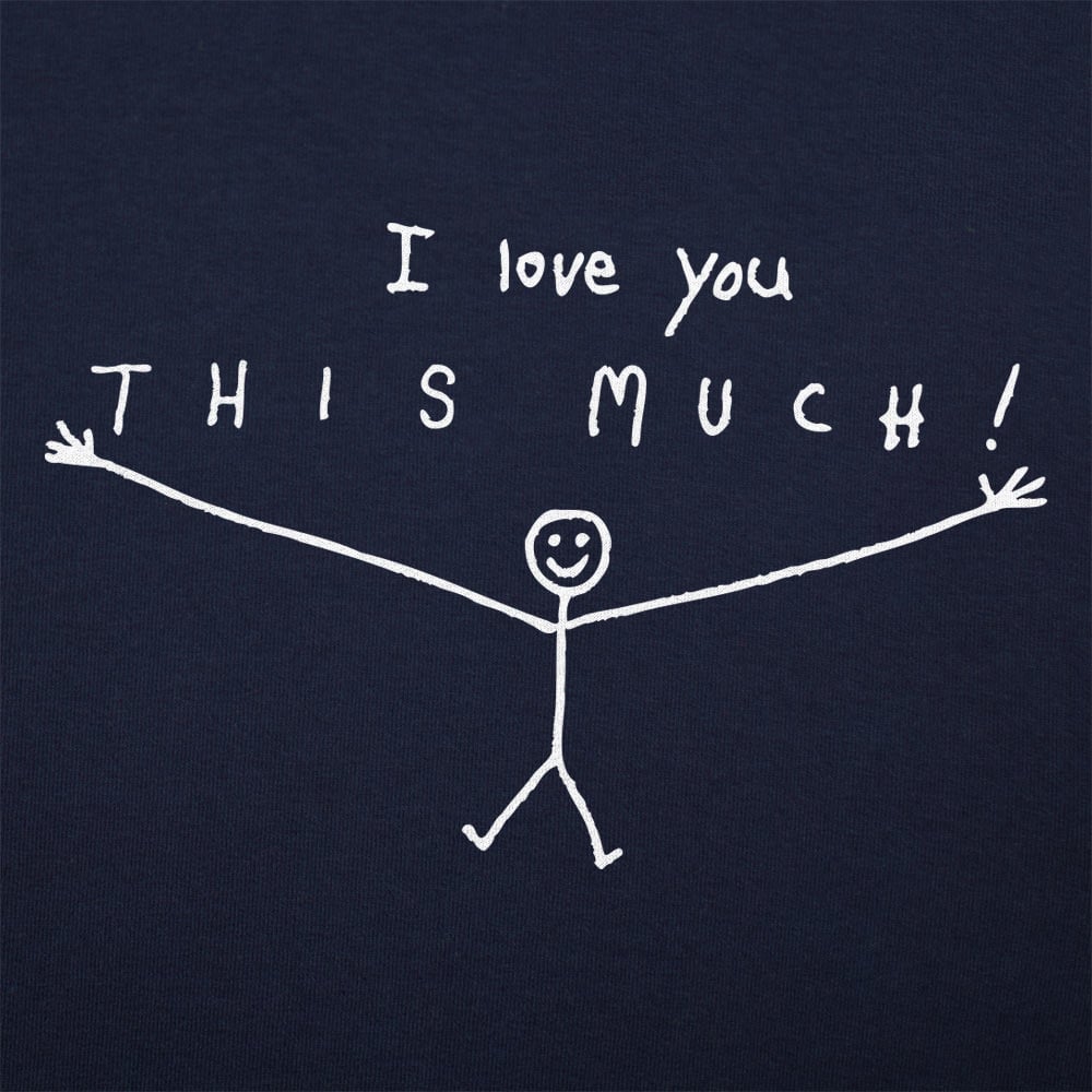 I Love You This Much - 6DollarShirts