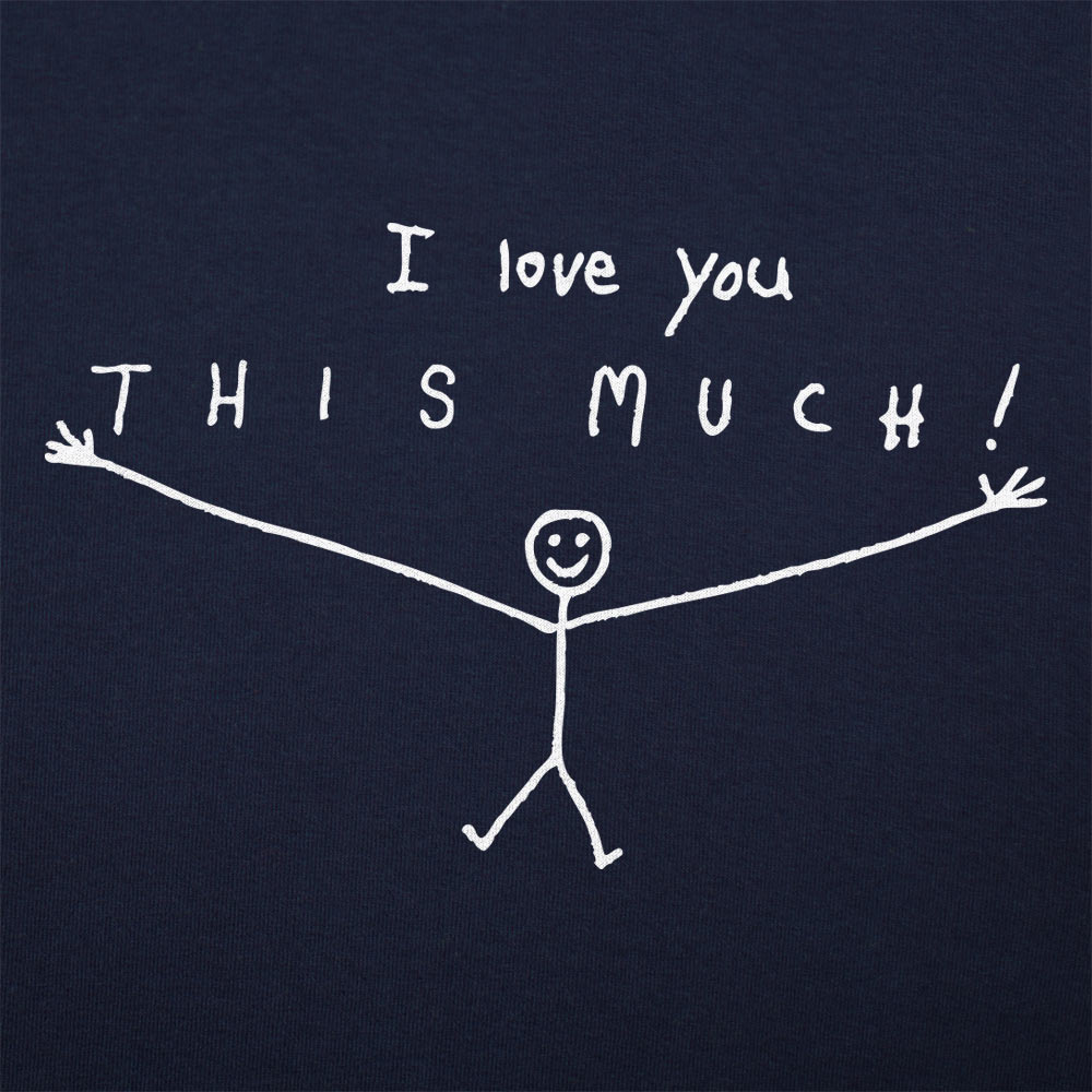 I Love You This Much - 6DollarShirts