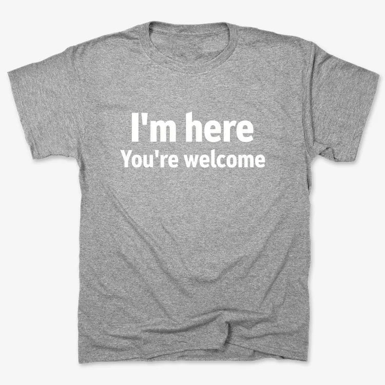 I'm Here You're Welcome Statement Tee-Men's T-Shirt-Gray Heather