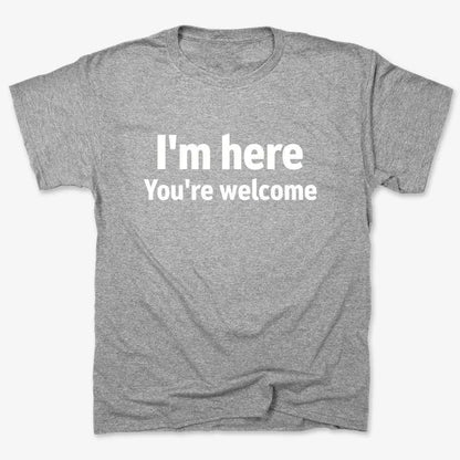 I'm Here You're Welcome Statement Tee-Men's T-Shirt-Gray Heather