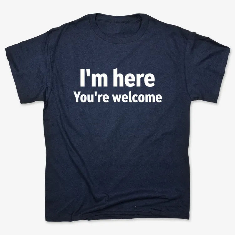 I'm Here You're Welcome Statement Tee-Men's T-Shirt-Navy Blue