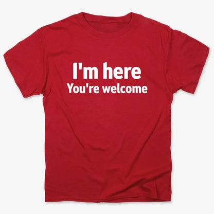 I'm Here You're Welcome Statement Tee-Men's T-Shirt-Red