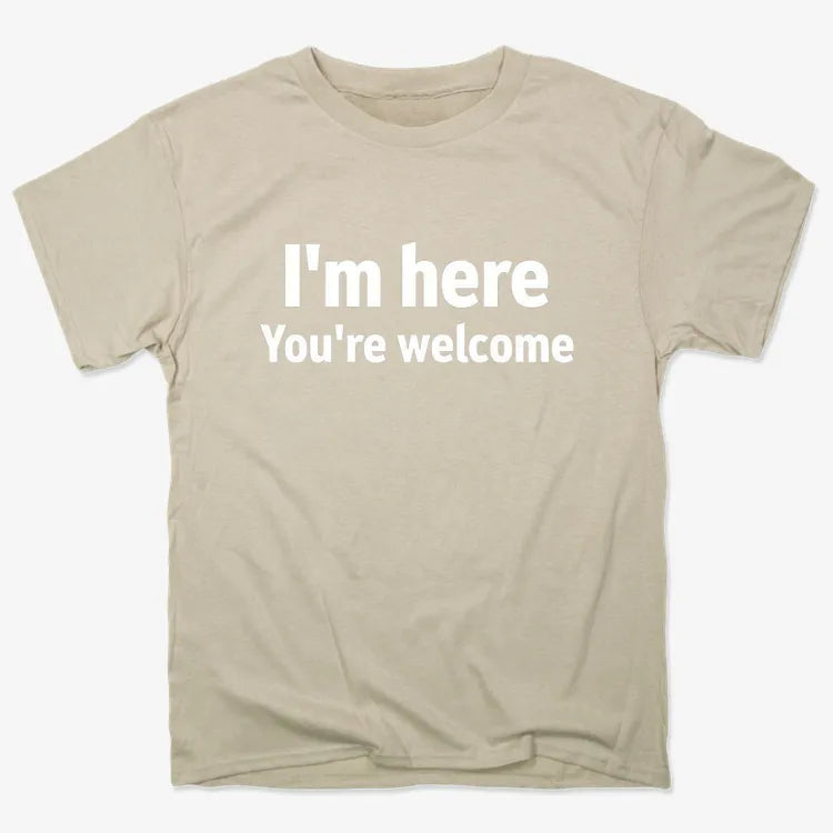 I'm Here You're Welcome Statement Tee-Men's T-Shirt-Sand