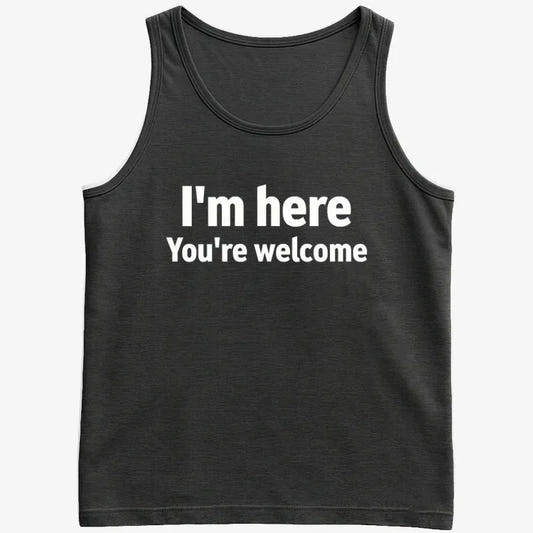 I'm Here You're Welcome Statement Tee-Men's Tank Top-Black