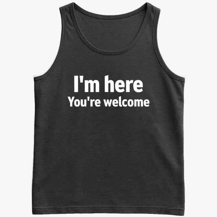 I'm Here You're Welcome Statement Tee-Men's Tank Top-Black