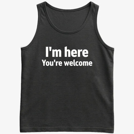 I'm Here You're Welcome Statement Tee-Men's Tank Top-Black