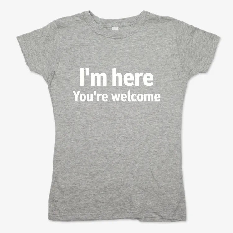 I'm Here You're Welcome Statement Tee-Women's T-Shirt-Gray Granite