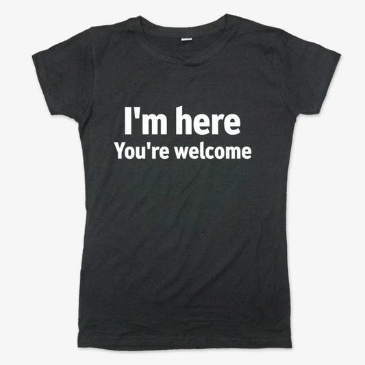I'm Here You're Welcome Statement Tee-Women's T-Shirt-Midnight