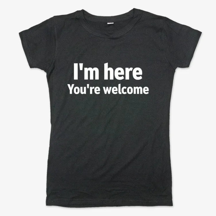 I'm Here You're Welcome Statement Tee-Women's T-Shirt-Midnight