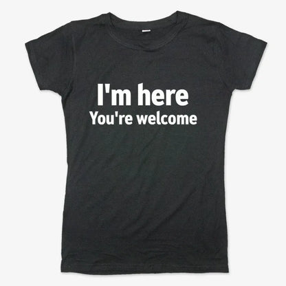 I'm Here You're Welcome Statement Tee-Women's T-Shirt-Midnight