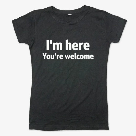 I'm Here You're Welcome Statement Tee-Women's T-Shirt-Midnight