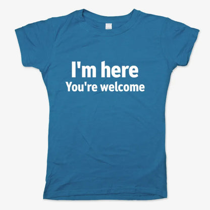 I'm Here You're Welcome Statement Tee-Women's T-Shirt-Sky Blue