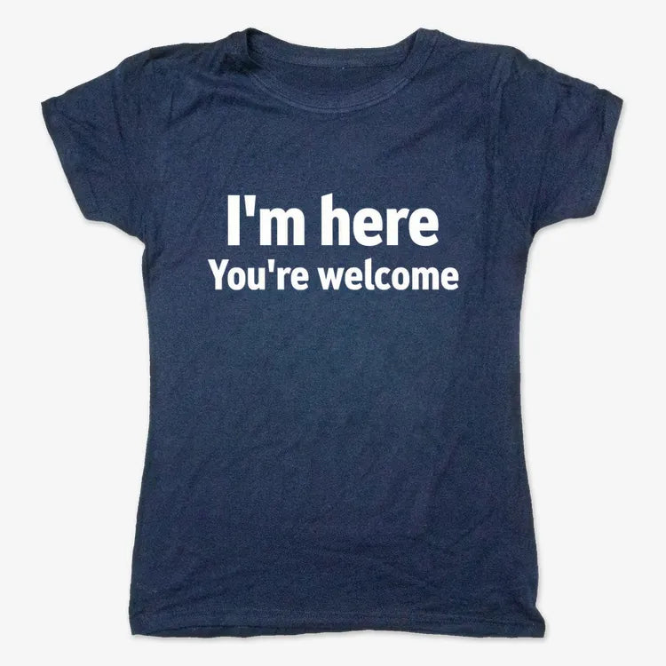 I'm Here You're Welcome Statement Tee-Women's T-Shirt-True Navy
