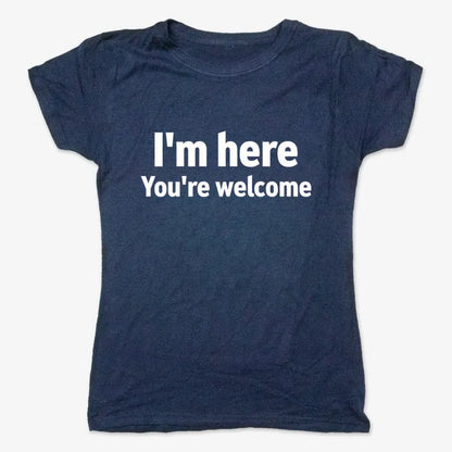 I'm Here You're Welcome Statement Tee-Women's T-Shirt-True Navy