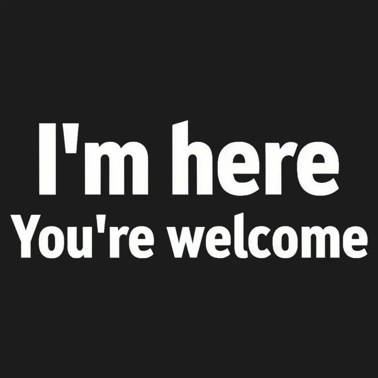I'm Here You're Welcome Statement Tee-Default-Thumbnail