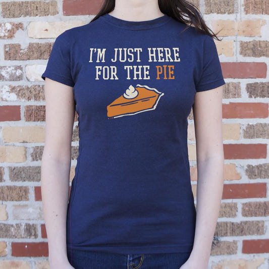 Here For The Pie - 6DollarShirts