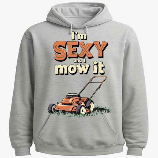I'm Sexy and I Mow It-Hoodie-Gray Heather