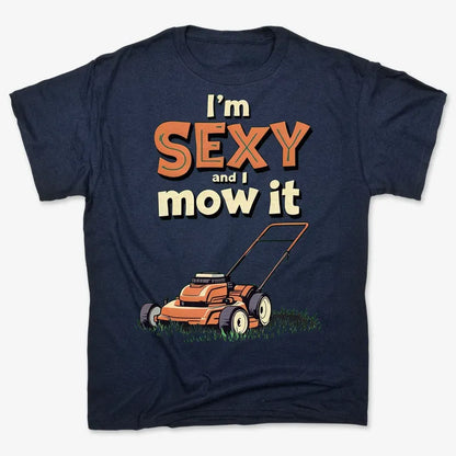 I'm Sexy and I Mow It-Men's T-Shirt-Navy Blue
