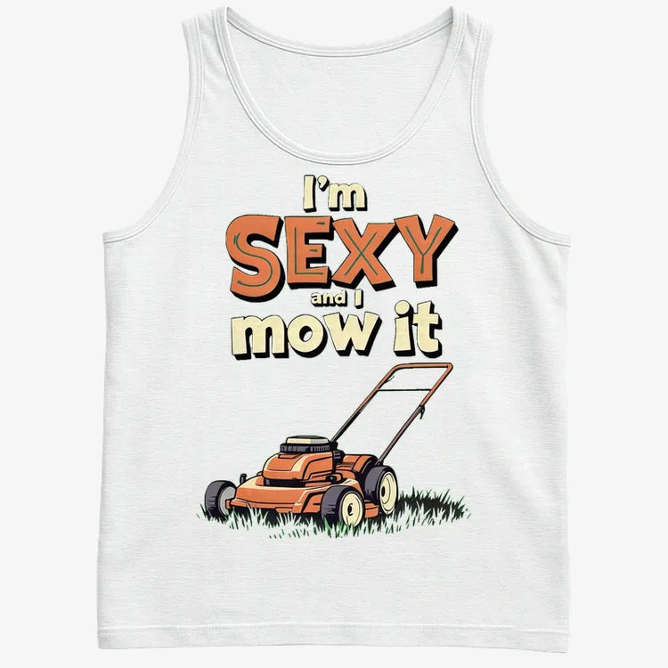 I'm Sexy and I Mow It-Men's Tank Top-White