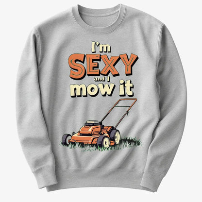 I'm Sexy and I Mow It-Sweater-Gray Heather