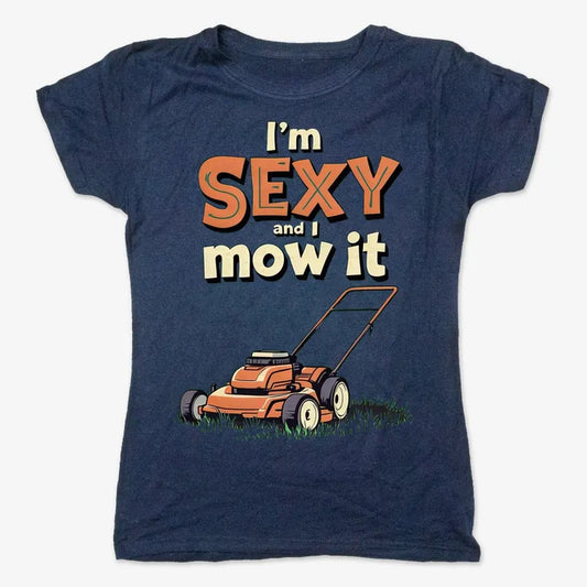 I'm Sexy and I Mow It-Women's T-Shirt-True Navy