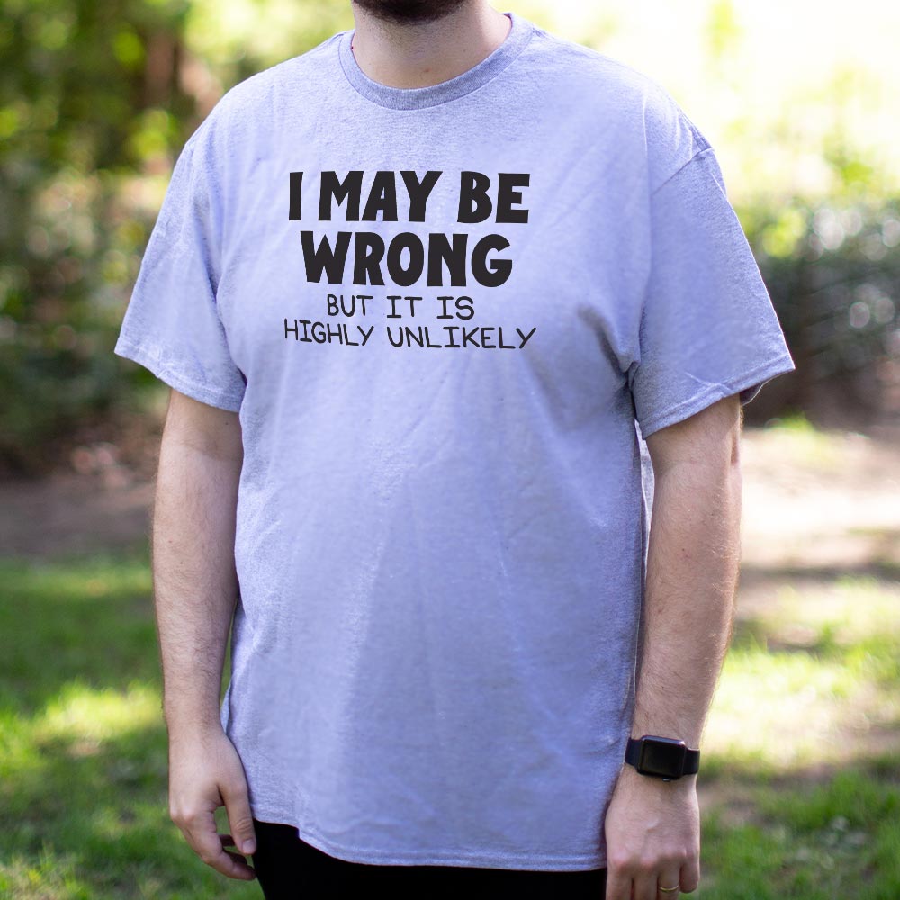 I May Be Wrong - 6DollarShirts